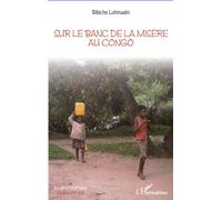 Sur le banc de la misère au Congo - Bibiche Lutonadio - L'harmattan - broché - Essai