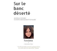 Sur le banc déserté: Journal de bord de mon harcèlement scolaire