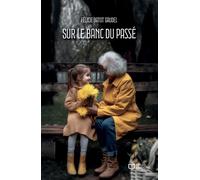 Sur le banc du passé - Félicie Batot - Hello - broché - Roman