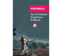 Sur le bonheur, la patience, la liberté Bernard de Fontenelle (Auteur), Lidia Breda (Collection dirigée par), Maxime Rovère (Préface)