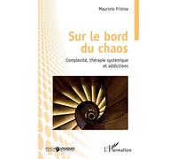Sur le bord du chaos – Complexité, thérapie systémique et addictions – L'Harmattan