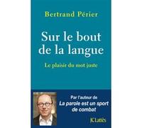 Sur le bout de la langue Bertrand Périer (Auteur)