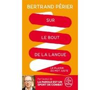 Sur le bout de la langue Bertrand Périer (Auteur)