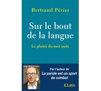 Sur le bout de la langue - Bertrand Périer - Lattes - broché - Essai