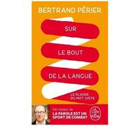 Sur Le Bout De La Langue - Le Plaisir Du Mot Juste