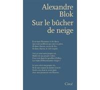 Sur le bûcher de neige - Poèmes 1898-1921 Alexandre Blok (Auteur), Henri Abril (Traduction), Cyrilla Falk (Traduction), Kornei Tchoukovski (Préface)