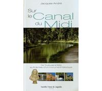 Sur Le Canal Du Midi - De Toulouse À Sète Au Fil De L'eau D'un Monument Historique