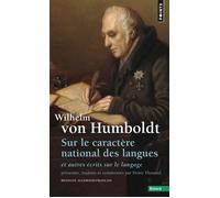 Sur le caractère national des langues, et autres écrits sur le langage Et autres écrits sur le langage - Wilhelm Von Humboldt - Points - Poche - Essai