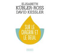 Sur le chagrin et sur le deuil - Elisabeth Kubler-Ross - Pocket - Poche - Essai