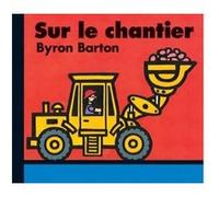 Sur le chantier Byron Barton (Auteur)