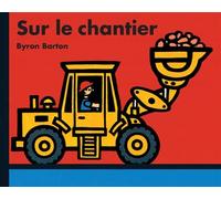 Sur le chantier - Byron Barton - Ecole Des Loisirs - album jeunesse