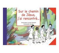 sur le chemin de Jésus, j'ai rencontré Carriere-Seyboldt, Em (Auteur)