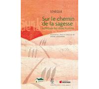 Sur le chemin de la sagesse Anthologie des Lettres à Lucilius - Sénèque - Rocher Eds Du - broché - Etude