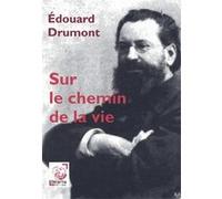 sur le chemin de la vie Drumont, Edouard (Auteur)
