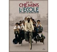 Sur le chemin de l'école: Ecoliers du monde entier