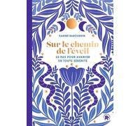 Sur le chemin de l'éveil: 23 pas pour avancer en toute sérénité