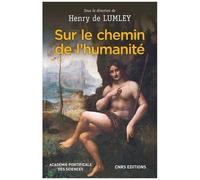 Sur Le Chemin De L'humanité - (Via Humanitatis) Les Grandes Étapes De L'évolution Morphologique Et Culturelle De L'homme - Emergence De L'être Humain