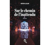 Sur le chemin de linattendu - Meryem Laslami - La Croisee Des Chemins - broché - Roman