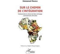 Sur le chemin de l'intégration – Comprendre la Zone de libre-échange africaine – L'Harmattan