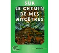 Sur le chemin de mes ancêtres