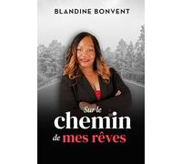 Sur le chemin de mes rêves: Récit autobiographique