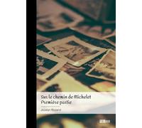 Sur le chemin de Michelet - Tome 1 Première partie - Jocelyn Rozand - Publibook - broché - Roman