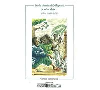 SUR LE CHEMIN DE MILÉPVANI, JE M'EN ALLAIS…: Contes comoriens