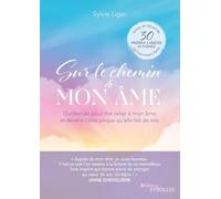 Sur le chemin de mon âme Guidances pour me relier à mon âme et devenir l'être unique qu'elle fait de moi - Sylvie Liger - Eyrolles - broché - Guide
