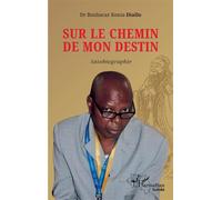 Sur le chemin de mon destin - Boubacar Konia Diallo - L'harmattan - broché - Roman