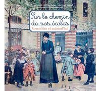 Sur Le Chemin De Nos Ecoles - Rouen Hier Et Aujourd'Hui