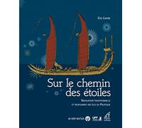 Sur le chemin des étoiles: Navigation traditionnelle et peuplement des îles du Pacifique