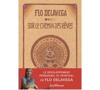 Sur le chemin des rêves - Flo Delavega - Jouvence - broché - Guide