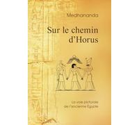 Sur le chemin d'Horus: La voie picturale de l'ancienne Égypte