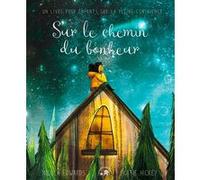 Sur le chemin du bonheur: Un livre pour enfants sur la pleine conscience