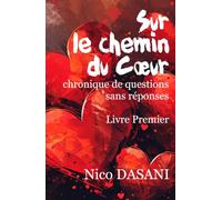 Sur le chemin du Coeur: Chronique de questions sans réponses