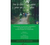 Sur le chemin du coeur, pour un pas de plus Témoignages de personnes séropositives en marche sur le chemin de Saint-Jacques de Compostelle - Collectif - L'harmattan - broché - Essai