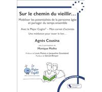 Sur le chemin du vieillir...: Mobiliser les potentialités de la personne âgée et partager du temps ensemble