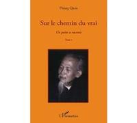 Quan Phung et Frédéric Pham – Sur le chemin du vrai – Un poète se raconte (Tome I) – Broché