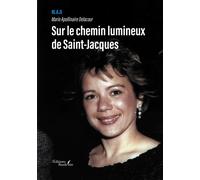 Sur le chemin lumineux de Saint-Jacques - Marie Apollinaire Delaco - Baudelaire - broché - Poésie