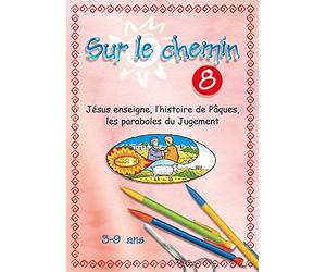 Sur le chemin n° 8. Jésus enseigne, L'histoire de Pâques, Les paraboles du Jugement