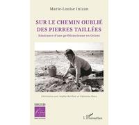 Sur le chemin oublié des pierres taillées – Itinérance d’une préhistorienne en Orient – L'Harmattan