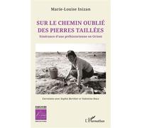 Sur le chemin oublié des pierres taillées Itinérance d’une préhistorienne en Orient - Marie-Louise Inizan - L'harmattan - broché - Essai
