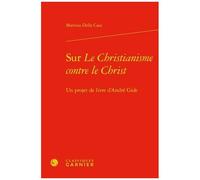 Sur Le Christianisme Contre Le Christ - Un Projet De Livre D'andré Gide