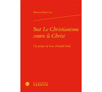 Sur Le Christianisme contre le Christ Un projet de livre d'André Gide - Martina Della Casa - Classiques Garnier - relié - Essai