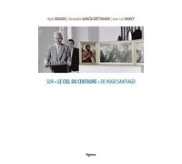 Sur le "Ciel du Centaure" de Hugo Santiago - Collectif - Nouvelles Editions Lignes - broché - Essai