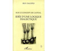 Sur le concept de capital Idée d'une logique dialectique - Ruy Fausto - L'harmattan - broché - Livre