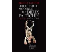 Sur le culte moderne des dieux faitiches Suivi de Iconoclash - Bruno Latour - Empecheurs De Penser En Rond - broché - Essai