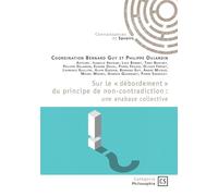 Sur le « débordement » du principe de non-contradiction Une anabase collective - Bernard Guy - Publibook - broché - Essai
