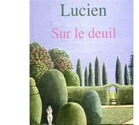 Sur le deuil - Lucien de Samosate - Rivages - Poche - Essai