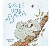 Sur le dos de Baba - Marianne Dubuc - Casterman - cartonné - Album jeunesse